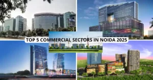 Top 5 Commercial Sectors in Noida 2025